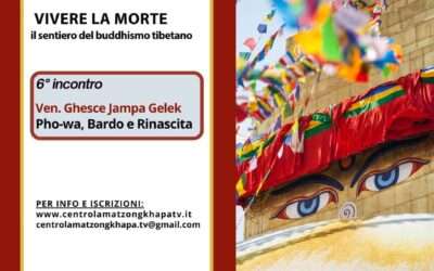 Bardo Pho-wa e Rinascita – Geshe Jampa Gelek – 6° incontro di Vivere la Morte